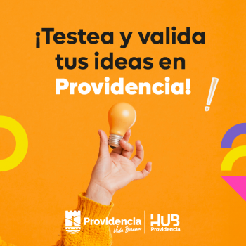 Innova en Providencia: Testea y valida tus ideas